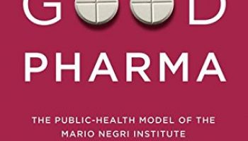 Good Pharma – The Public-Health Model of the Mario Negri Institute